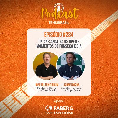 🎙234 - Oncins analisa US Open e momentos de Fonseca e Bia