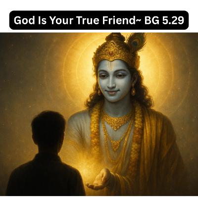 God Is Your True Friend – Bhagavad Gita Chapter 5 Shlok 29 Explained | Sanatan Strings God Is Your True Friend – Bhagavad Gita Chapter 5 Shlok 29 Explained | Sanatan Strings