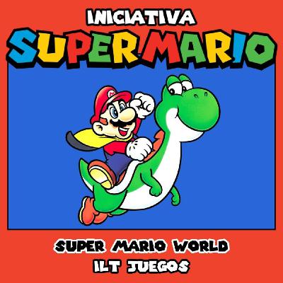 Iniciativa Super Mario #03 // ILT Juegos - Super Mario World