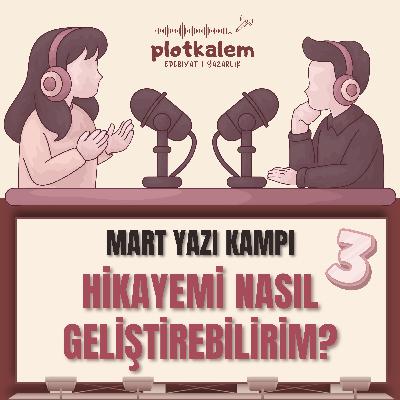 Hikayemi Nasıl Geliştirebilirim | Mart Yazı Kampı