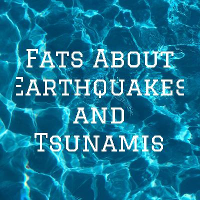 Facts About Earthquakes and Tsunamis Facts About Earthquakes and Tsunamis