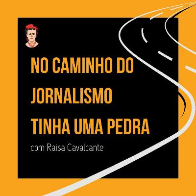 No caminho do jornalismo tinha uma pedra - Episódio #2 No caminho do jornalismo tinha uma pedra - Episódio #2