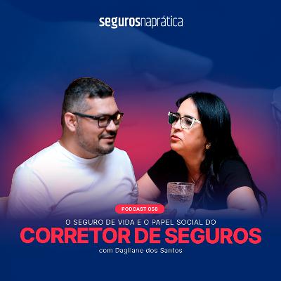 058 | O Seguro de Vida e o Papel Social do Corretor de Seguros | Dagliane dos Santos