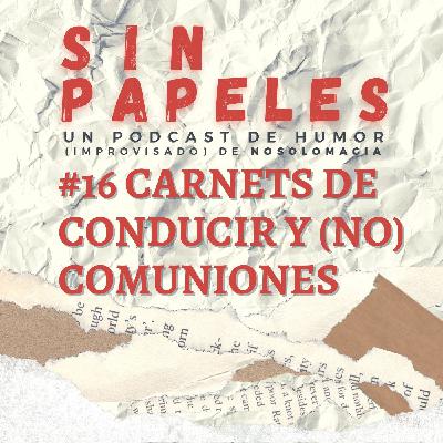 16. Carnets de conducir y (no) comuniones 16. Carnets de conducir y (no) comuniones