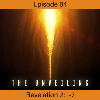 Revelation - The Unveiling - Ep 04 - Re 2:1-7 Revelation - The Unveiling - Ep 04 - Re 2:1-7