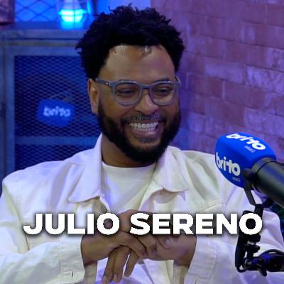 JULIO SERENO - Brito Podcast #270 JULIO SERENO - Brito Podcast #270