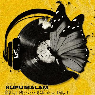 KUPU MALAM (KUliah PUodkest MAhasiswa LAMa) KUPU MALAM (KUliah PUodkest MAhasiswa LAMa)