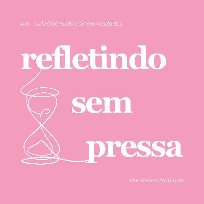 #16 - Coincidências e sincronicidades #16 - Coincidências e sincronicidades