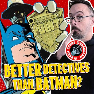 Better detectives than Batman?! – In Orbit Every Wednesday