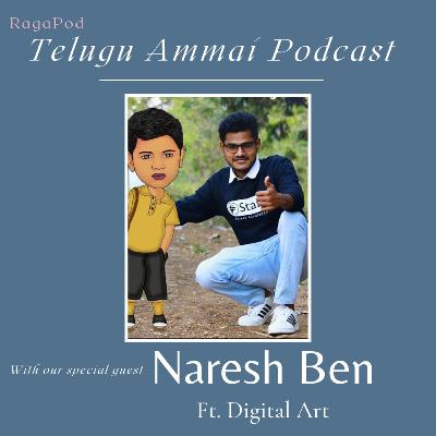 Digital Art Ft. Naresh Ben | Telugu Ammai Podcast | RagaPod with RagaLeena
