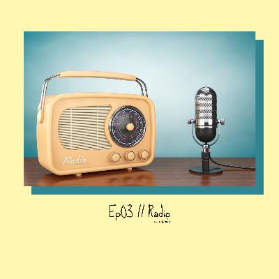 Ep03 // Radio