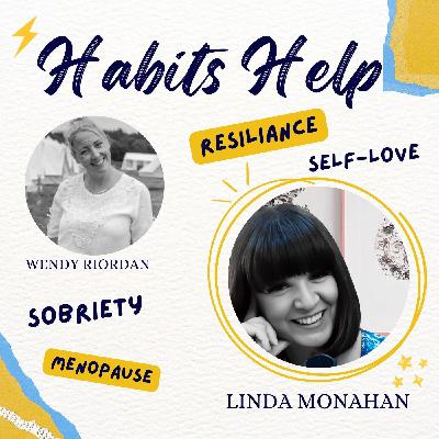 Habits that help the Menopause | Resilience, Self-Love and Sobriety with Wendy Riordan Habits that help the Menopause | Resilience, Self-Love and Sobriety with Wendy Riordan