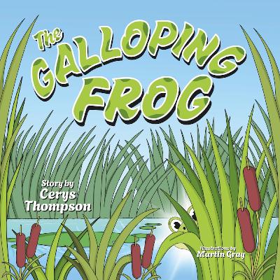 From Grandfather's Inspiration to Children's Book Publication: The Galloping Frog From Grandfather's Inspiration to Children's Book Publication: The Galloping Frog