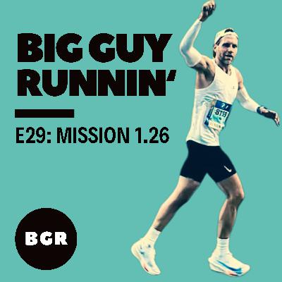 Mission 1.26 | Big Guy Runnin' #29
