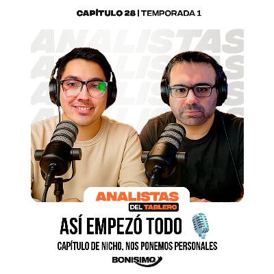 Analistas del Tablero | ¡Así comenzó todo! | T01E28
