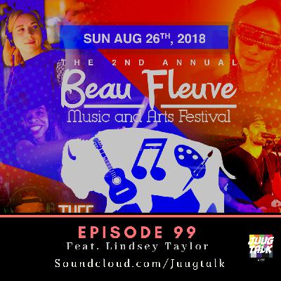 Episode 99: Beau Fleuve Festival Ft. Lindsey Taylor