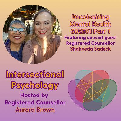 IP0201 PART 1: Decolonising Mental Health (w/ Shaheeda Sadeck) IP0201 PART 1: Decolonising Mental Health (w/ Shaheeda Sadeck)