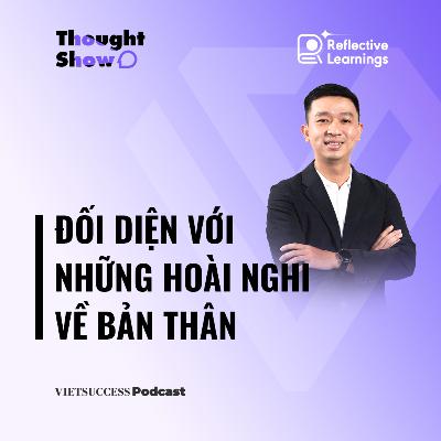 Reflective Growth#5 |Đối diện với những hoài nghi về bản thân|Tân Lê, Former HR Head, KMS Technology
