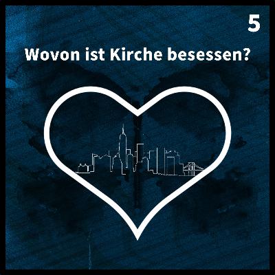 Wovon ist Kirche besessen? - Folge 5 mit Sandra Bils