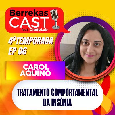 T4 - EP 06 -Tratamento Comportamental da Insônia - Carol Aquino