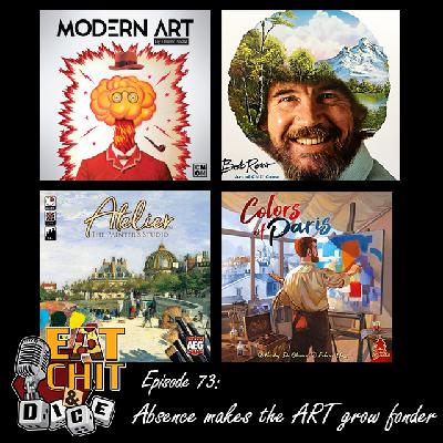 Eat Chit & Dice – Episode 73 – Absence Makes the ART Grow Fonder