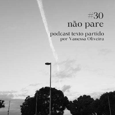 #30. não pare #30. não pare