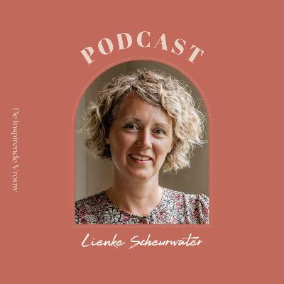 #38 Lienke Scheurwater – Reken af met de belemmering en jaag je passie na! #38 Lienke Scheurwater – Reken af met de belemmering en jaag je passie na!