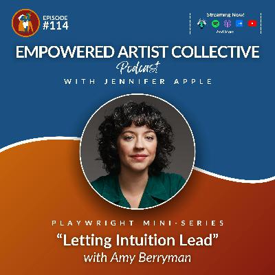 114. Playwright Mini-Series: Letting Intuition Lead with Amy Berryman