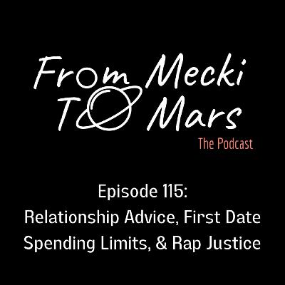 Episode 115: Relationship Advice, First Date Spending Limits, & Rap Justice