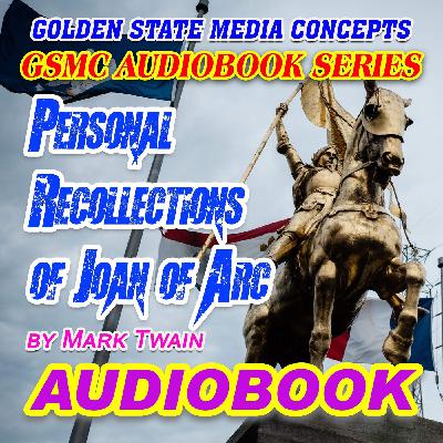 GSMC Audiobook Series: Personal Recollections of Joan of Arc by The Sieur Louis De Conte Episode 17: Fierce Talbot Reconsiders, The Red Fiel