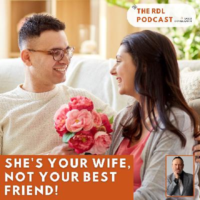 She's Your Wife, Not Your Best Friend!