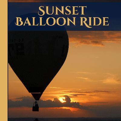 Sunset Balloon Ride: An Enchanted Sleep Story Sunset Balloon Ride: An Enchanted Sleep Story