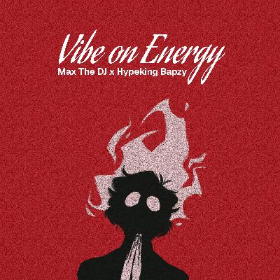 Vibe on Energy Vibe on Energy