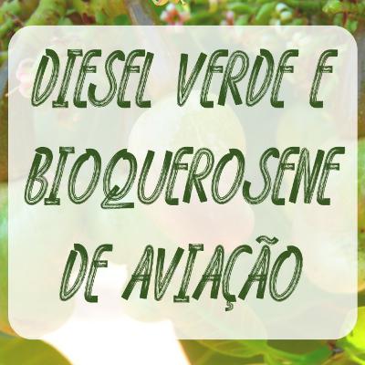#5: Novas descobertas sobre o Diesel Verde e Bioquerosene de aviação
