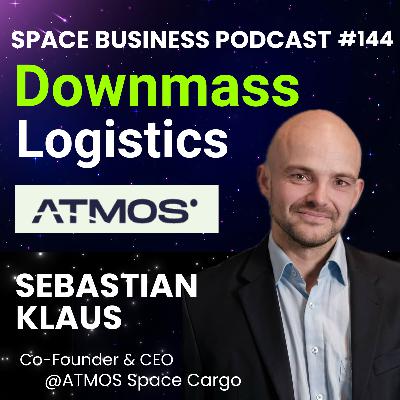 #144 | Downmass Logistics | Sebastian Klaus, ATMOS Space Cargo