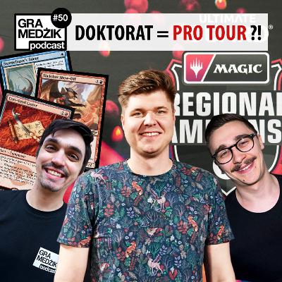 Gra Medżik Podcast Odc. 50 - Doktorat = Pro Tour?!