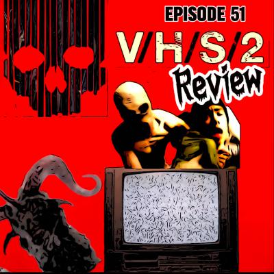Episode 51 - VHS 2 (2013) - Movie Review