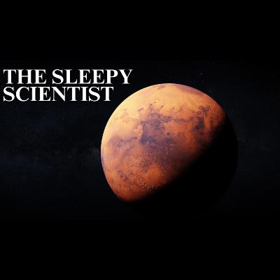Mars_ Our Future Home_ _ Science for Sleep Mars_ Our Future Home_ _ Science for Sleep