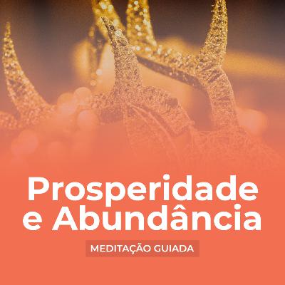 PROSPERIDADE e ABUNDÂNCIA - Meditação Guiada por Keli Soares