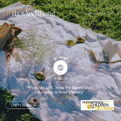 S3E144: [ENG] How we spent our summer: A brief update (Day 144) #ThậtAndThẳng