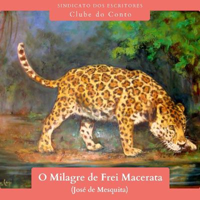 Clube do Conto #33 - O Milagre de Frei Macerata (José de Mesquita)