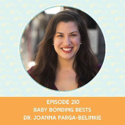 Episode 210: Dr. Joanna Parga-Belinkie – Baby Bonding Bests