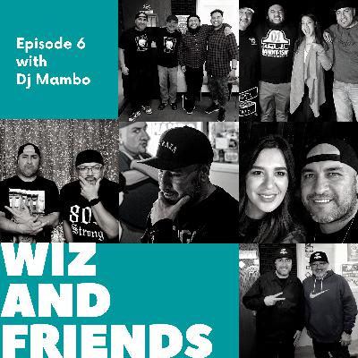 Wiz And Friends - EP6 WITH MY FRIEND DJ MAMBO