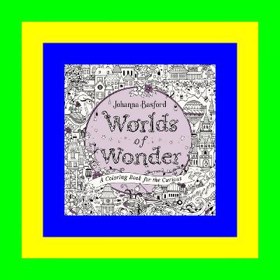 {PDF EBOOK EPUB KINDLE} Worlds of Wonder: A Coloring Book for the Curious EPUB [pdf books free]