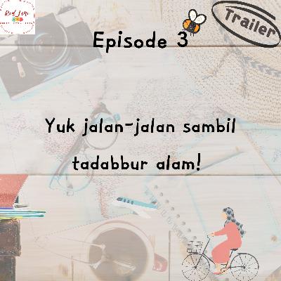 Episode 3 - Yuk jalan-jalan sambil tadabbur alam!