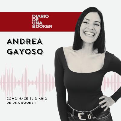 #08 | ¿CÓMO NACE EL DIARIO DE UNA BOOKER? CON ANDREA GAYOSO #08 | ¿CÓMO NACE EL DIARIO DE UNA BOOKER? CON ANDREA GAYOSO