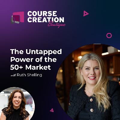 #236: The Untapped Power of the 50+ Market with Ruth Shelling