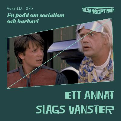 7b. Ett annat slags vänster? 7b. Ett annat slags vänster?