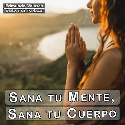 #131 Sana tu Mente, Sana tu Cuerpo