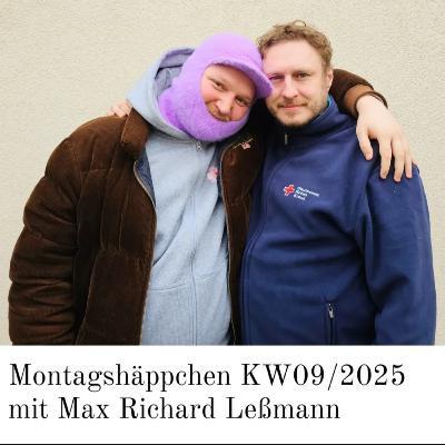 Montagshäppchen KW09/2025 mit Max Richard Leßmann